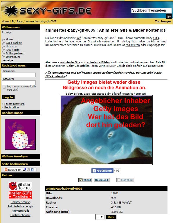 Sexy-Gifs war eine der kostenlosen Plattformen, die das Bild kostenlos angeboten haben. Nachdem unser Rechtsanwalt die Inhaber angeschrieben hat wurde die ganze Plattform entfernt. Wer hat das Bild dorthin geladen? Warum hat Getty Images diese Plattform nicht angeschrieben? Hypothese: Bleibt das Bild auf der kostenlosen Plattform so werden weitere Kunden in die Lizenzfalle tappen und man kann mehr Geld verdienen. Hat Getty Images überhaupt ein Interesse daran den Nachschub an Lizenzverletzungen zu unterbinden? Kostenlos angebotenes Bild das dann 6000 Euro Kosten verursacht